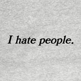 I Hate People T-Shirt